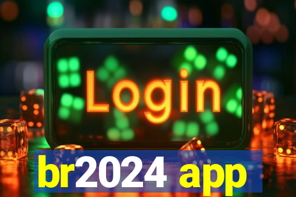 br2024 app